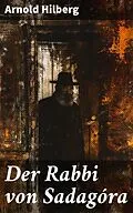 E-Book (epub) Der Rabbi von Sadagóra von Arnold Hilberg