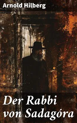 E-Book (epub) Der Rabbi von Sadagóra von Arnold Hilberg