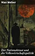 E-Book (epub) Der Nationalstaat und die Volkswirtschaftspolitik von Max Weber