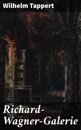 E-Book (epub) Richard-Wagner-Galerie von Wilhelm Tappert