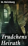 E-Book (epub) Trudchens Heirath von W. Heimburg