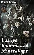 E-Book (epub) Lustige Botanik und Mineralogie von Franz Bonn