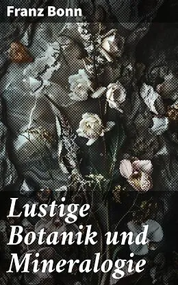 E-Book (epub) Lustige Botanik und Mineralogie von Franz Bonn