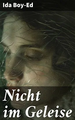 E-Book (epub) Nicht im Geleise von Ida Boy-Ed