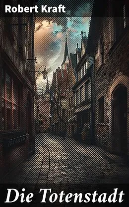 E-Book (epub) Die Totenstadt von Robert Kraft