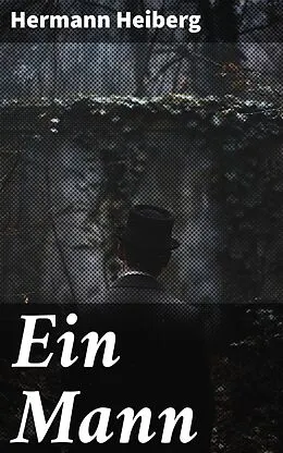 E-Book (epub) Ein Mann von Hermann Heiberg