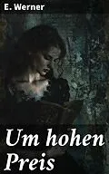 E-Book (epub) Um hohen Preis von E. Werner