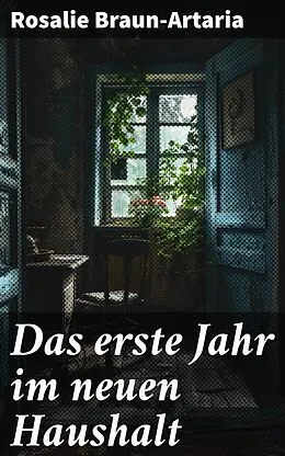 E-Book (epub) Das erste Jahr im neuen Haushalt von Rosalie Braun-Artaria