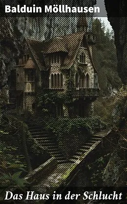 E-Book (epub) Das Haus in der Schlucht von Balduin Möllhausen