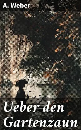 E-Book (epub) Ueber den Gartenzaun von A. Weber