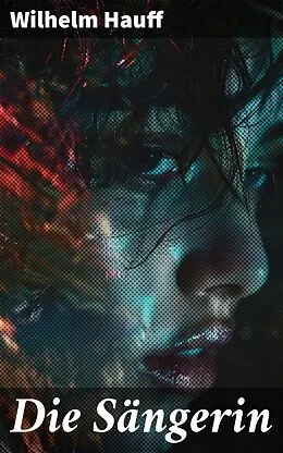 E-Book (epub) Die Sängerin von Wilhelm Hauff