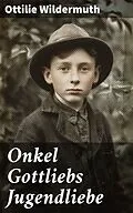 E-Book (epub) Onkel Gottliebs Jugendliebe von Ottilie Wildermuth