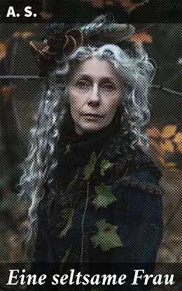 E-Book (epub) Eine seltsame Frau von A. S.