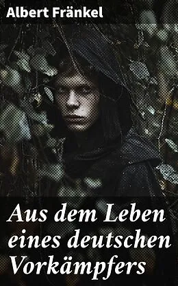 E-Book (epub) Aus dem Leben eines deutschen Vorkämpfers von Albert Fränkel