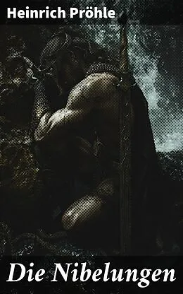 E-Book (epub) Die Nibelungen von Heinrich Pröhle