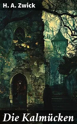 E-Book (epub) Die Kalmücken von H. A. Zwick