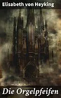 E-Book (epub) Die Orgelpfeifen von Elisabeth von Heyking