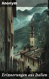 E-Book (epub) Erinnerungen aus Italien von Anonym