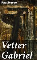 E-Book (epub) Vetter Gabriel von Paul Heyse