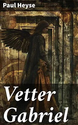 E-Book (epub) Vetter Gabriel von Paul Heyse
