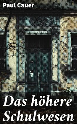 E-Book (epub) Das höhere Schulwesen von Paul Cauer