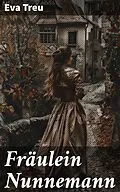 E-Book (epub) Fräulein Nunnemann von Eva Treu