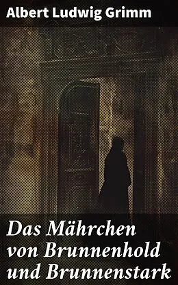 E-Book (epub) Das Mährchen von Brunnenhold und Brunnenstark von Albert Ludwig Grimm