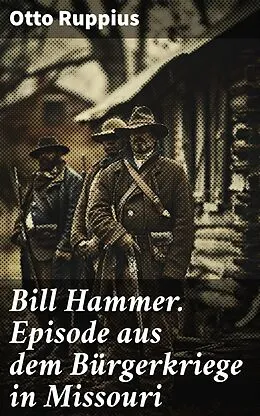 E-Book (epub) Bill Hammer. Episode aus dem Bürgerkriege in Missouri von Otto Ruppius