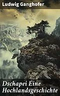 E-Book (epub) Dschapei Eine Hochlandsgeschichte von Ludwig Ganghofer