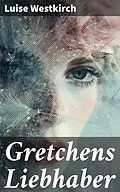 E-Book (epub) Gretchens Liebhaber von Luise Westkirch