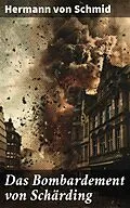 E-Book (epub) Das Bombardement von Schärding von Hermann von Schmid