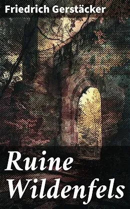 E-Book (epub) Ruine Wildenfels von Friedrich Gerstäcker