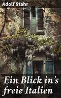 E-Book (epub) Ein Blick in's freie Italien von Adolf Stahr
