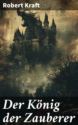 E-Book (epub) Der König der Zauberer von Robert Kraft