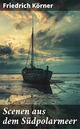 E-Book (epub) Scenen aus dem Südpolarmeer von Friedrich Körner