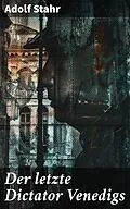 E-Book (epub) Der letzte Dictator Venedigs von Adolf Stahr
