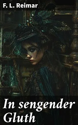 E-Book (epub) In sengender Gluth von F. L. Reimar