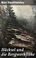 E-Book (epub) Häcksel und die Bergwerkflöhe von Max Dauthendey