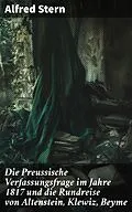 E-Book (epub) Die Preussische Verfassungsfrage im Jahre 1817 und die Rundreise von Altenstein, Klewiz, Beyme von Alfred Stern