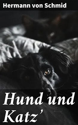 E-Book (epub) Hund und Katz' von Hermann von Schmid