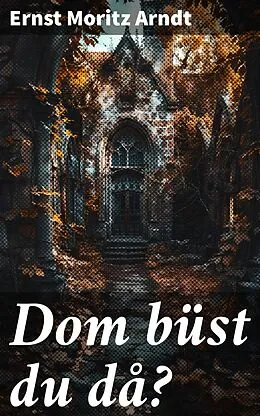 E-Book (epub) Dom büst du då? von Ernst Moritz Arndt