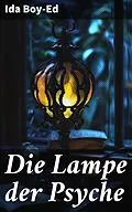 E-Book (epub) Die Lampe der Psyche von Ida Boy-Ed