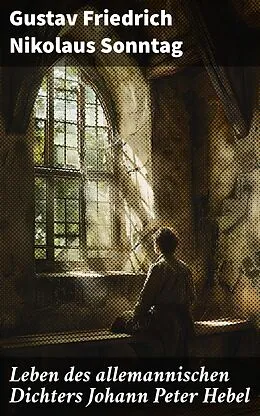 E-Book (epub) Leben des allemannischen Dichters Johann Peter Hebel von Gustav Friedrich Nikolaus Sonntag