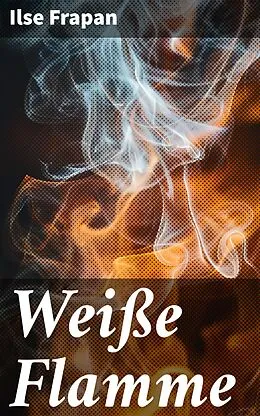 E-Book (epub) Weiße Flamme von Ilse Frapan