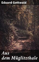 E-Book (epub) Aus dem Müglitzthale von Eduard Gottwald