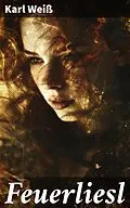 E-Book (epub) Feuerliesl von Karl Weiß