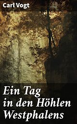 E-Book (epub) Ein Tag in den Höhlen Westphalens von Carl Vogt