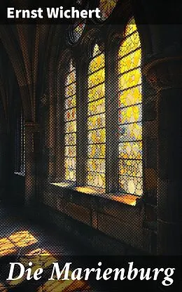 E-Book (epub) Die Marienburg von Ernst Wichert