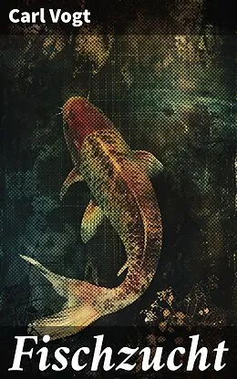 E-Book (epub) Fischzucht von Carl Vogt