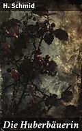E-Book (epub) Die Huberbäuerin von H. Schmid